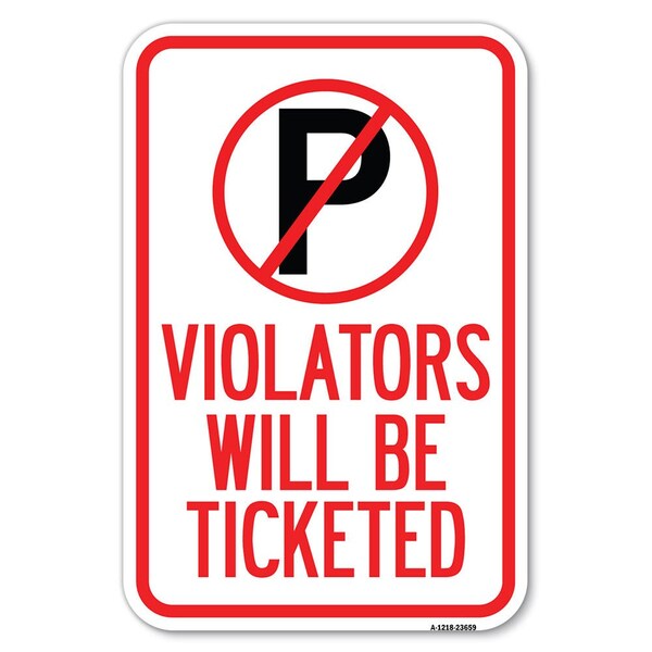 No Parking Sign Violators Will Be Ticketed Heavy-Gauge Aluminum Sign, 12" x 18", A-1218-23659